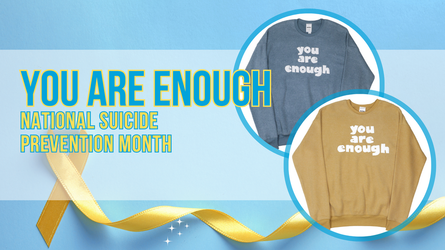 Embrace Self-Love with the "You Are Enough Sweatshirt" During National Suicide Prevention Month