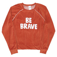 Women's Be Brave Velour Sweatshirt
