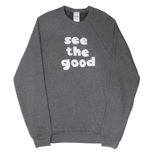 Unisex See the Good Fleece Sweatshirt